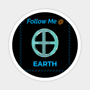 Follow Me @ Earth. Magnet